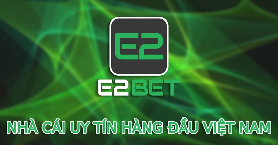 E2bet là thương hiệu quốc tế uy tín